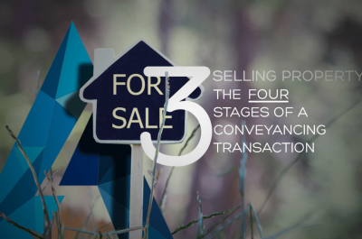 The Four Stages of a Conveyancing Transaction – Part 3 Sellers