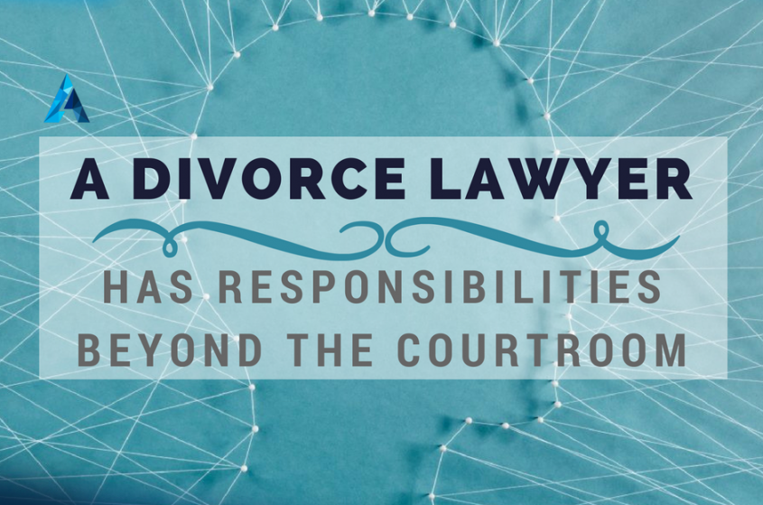 A Divorce Lawyer Has Responsibilities Beyond The Courtroom
