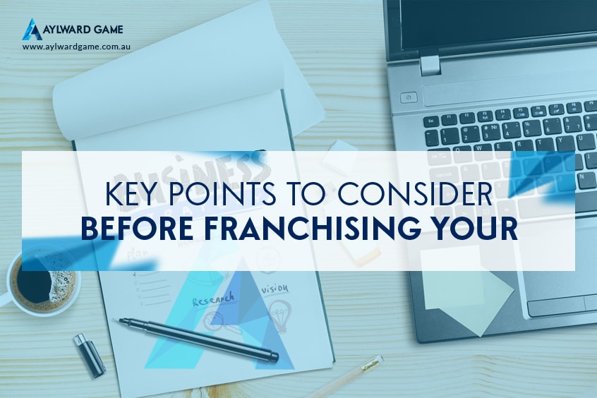 Key Points To Consider Before Franchising Your Business